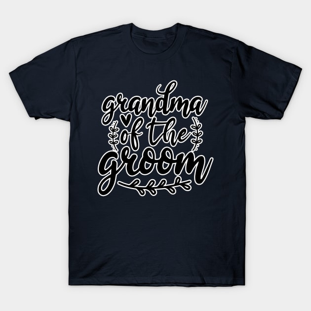 Grandma of the Groom T-Shirt by BE MY GUEST MARKETING LLC